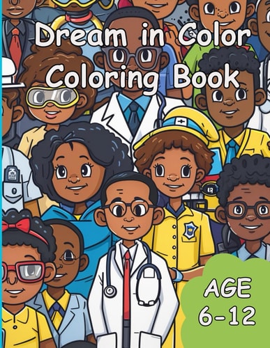 Dream in Color Inspirational Careers Coloring Book for Kids Age 6 - 12