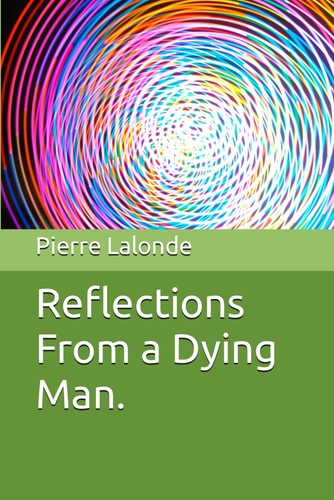 Reflections From a Dying Man.
