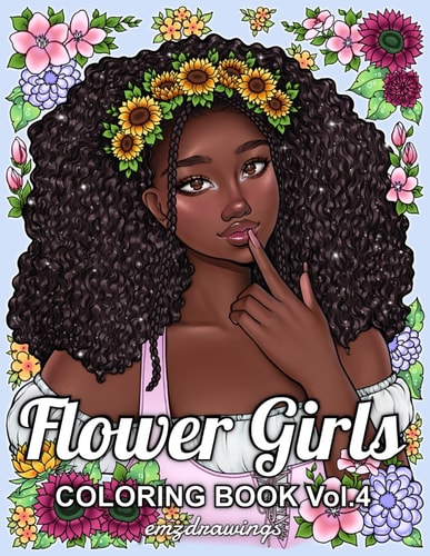Flower Girls Volume 4 Coloring Book For Adults and Teens Featuring Unique Portrait Illustrations with Detailed Floral Designs for Relaxation and Stress Relief