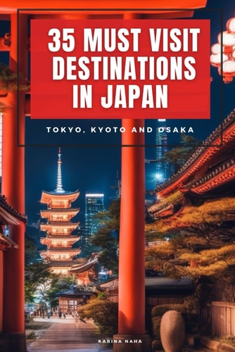 35 Must-Visit Destinations in Japan Tokyo, Kyoto and Osaka