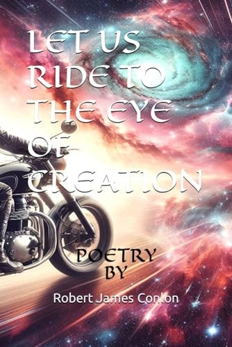 Let Us Ride to the Eye of Creation Poetry