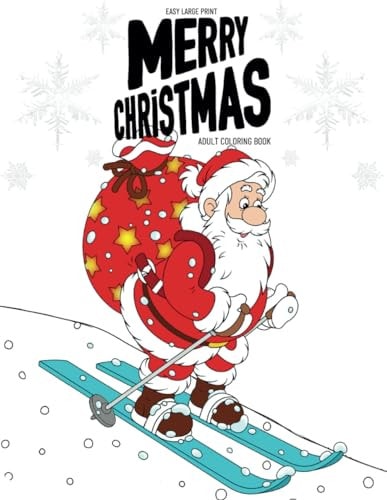 Easy Large Print Christmas Coloring Book for Adults Delightful Scenes with Santa, Snowmen, and Festive Animals for Stress Relief and Seniors Relaxation