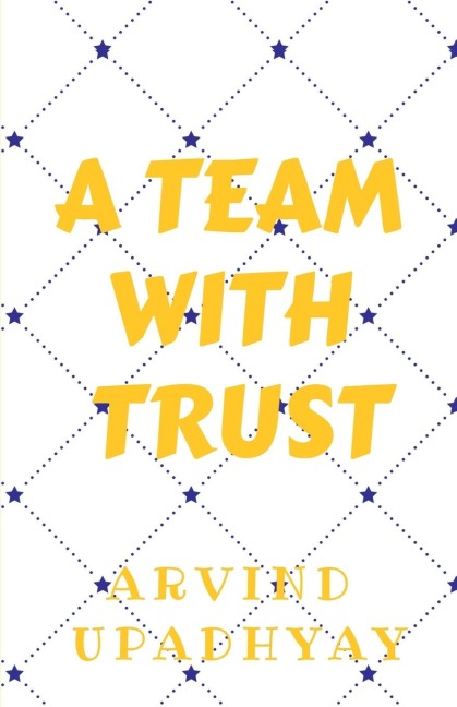 Team with Trust: Trust Your Team
