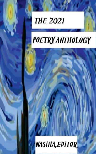 The 2021 Poetry Anthology: 2021 unpublished authors work