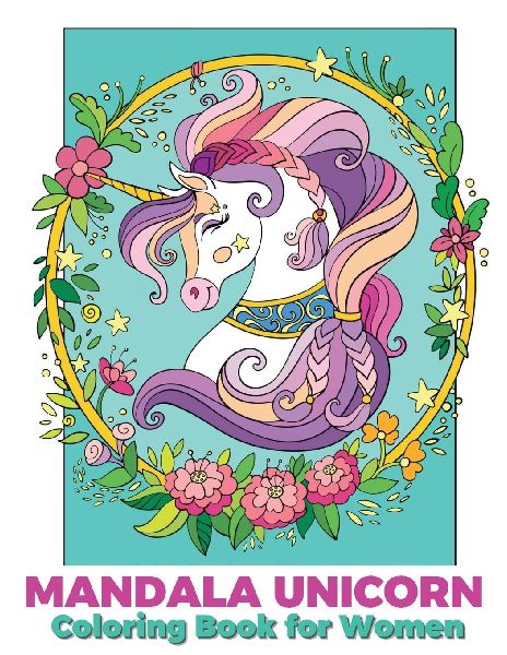 Mandala unicorn coloring book for women: Mandala coloring book with magical unicorns, created especially for adults, suitable for relaxation and stress relief.