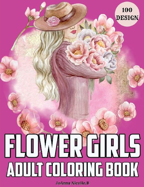 Flower girls adult coloring book: Coloring book for girls and women, with unique patterns of flower girls and cute floral patterns.