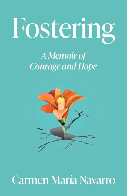 Fostering: A Memoir of Courage and Hope