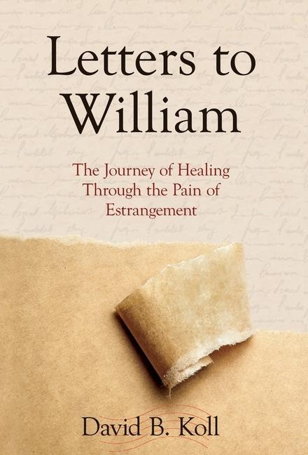 Letters to William: The Journey of Healing through the Pain of Estrangement