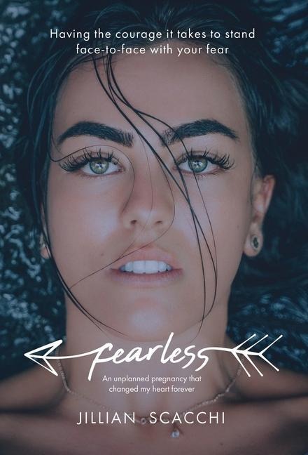 Fearless: Having the Courage It Takes to Stand Face-To-Face with Your Fear