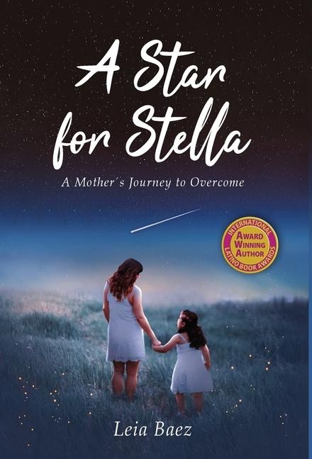 A Star for Stella: A Mothers Journey to Overcome