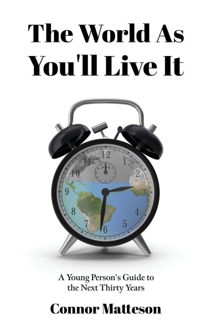 The World as Youll Live It: A Young Persons Guide to the Next Thirty Years