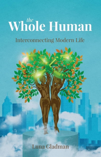 The Whole Human: Interconnecting Modern Life