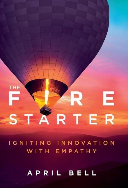 The Fire Starter: Igniting Innovation with Empathy