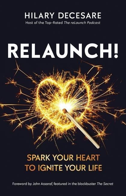 Relaunch!: Spark Your Heart to Ignite Your Life
