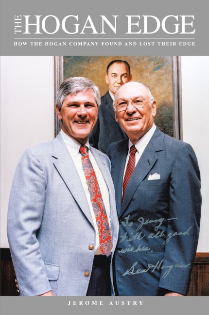 The Hogan Edge: HOW THE HOGAN COMPANY FOUND AND LOST ITS EDGE