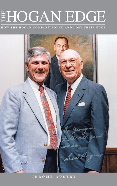 The Hogan Edge: HOW THE HOGAN COMPANY FOUND AND LOST ITS EDGE