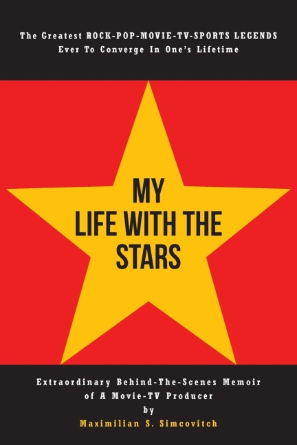 My Life With the Stars: Extraordinary Behind-The-Scenes Memoir of A Movie and TV Producer