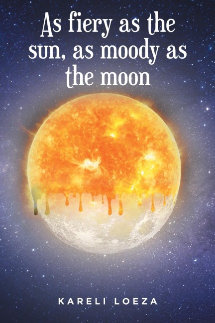 As fiery as the sun, as moody as the moon