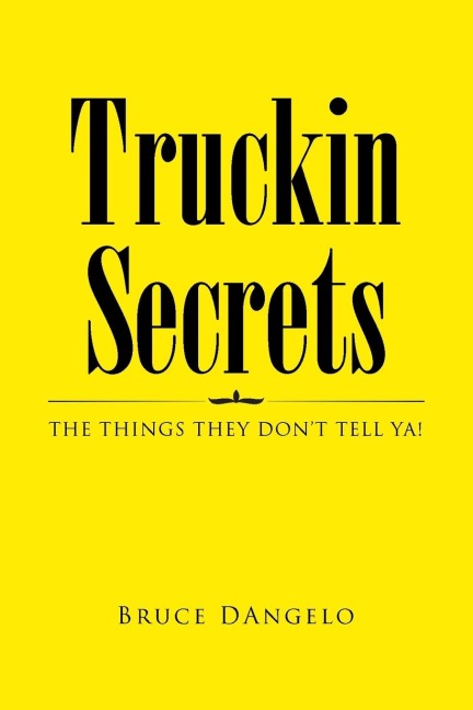Truckin Secrets: The Things They Dont Tell Ya!