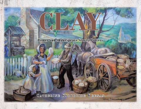 Clay: Homer and Shakespeare Start a Pottery