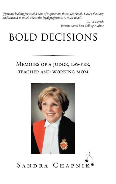 BOLD DECISIONS: MEMOIRS OF A JUDGE, LAWYER, TEACHER AND WORKING MOM
