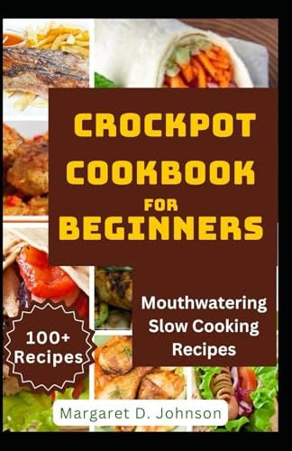 Crockpot Cookbook for Beginners Mouthwatering Slow Cooking Recipes