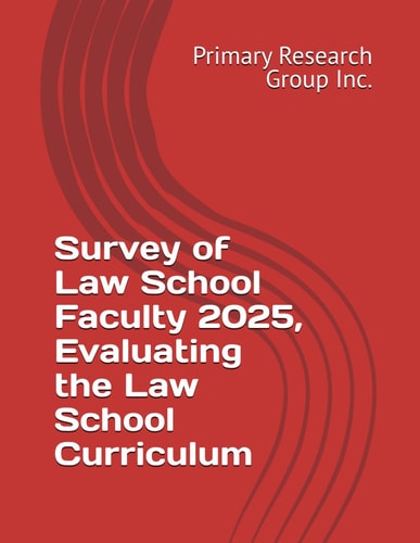 Survey of Law School Faculty 2025, Evaluating the Law School Curriculum