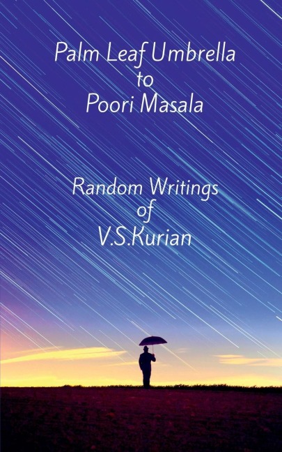 Palm Leaf Umbrella to Poori Masala: Random Writings of V.S.Kurian