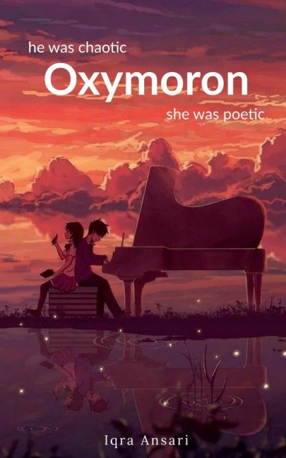 Oxymoron: he was chaotic, she was poetic