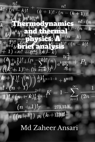 Thermodynamics and Thermal Physics A Brief Analysis