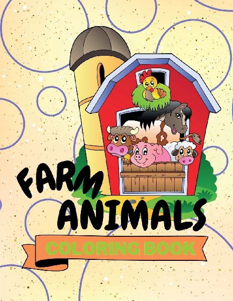 Farm Animals Coloring Book: Adorable Farm Animals Coloring Book Cute Farm Animals Coloring Pages for Kids 25 Incredibly Cute and Lovable Farm Animals