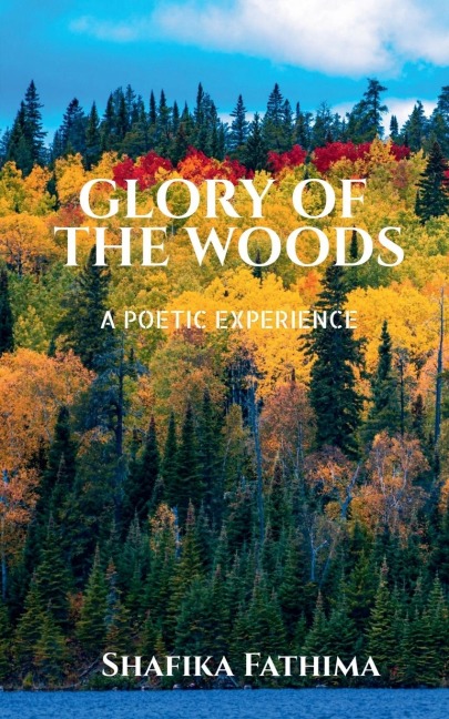 Glory Of The Woods: A poetic experience