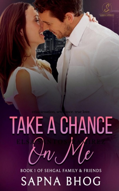 Take a Chance On Me: Sehgal Family &amp; Friends Book 1
