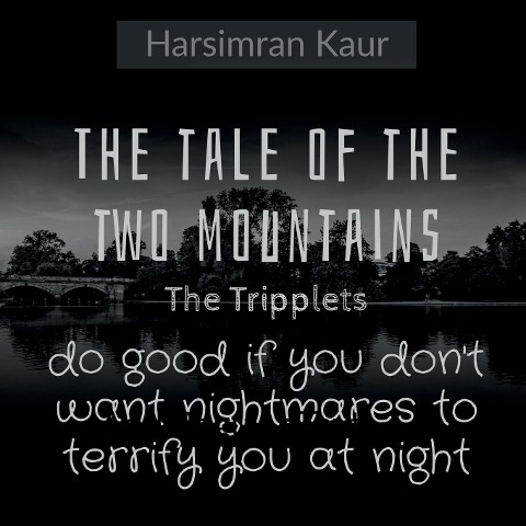 The tale of the two mountains: do good if you don't want nightmares to terrify you at night