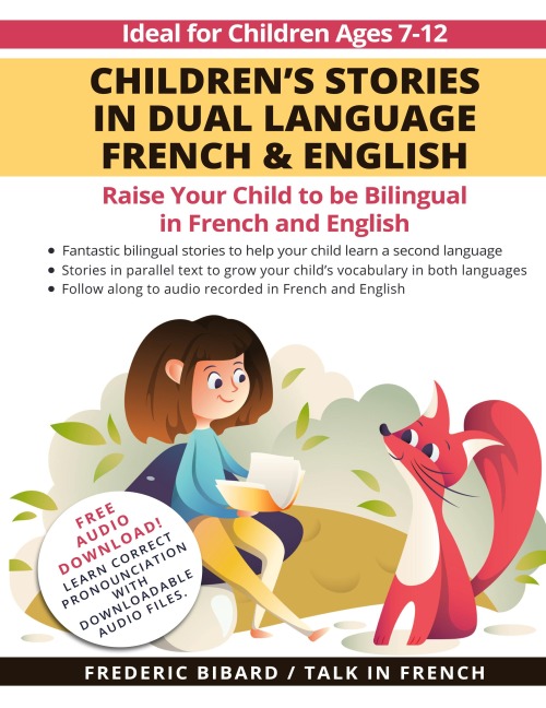 Childrens Stories in Dual Language French & English: Raise your child to be bilingual in French and English + Audio Download
