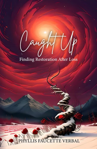Caught Up Finding Restoration After Loss