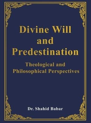 Divine Will and Predestination: Theological and Philosophical Perspectives