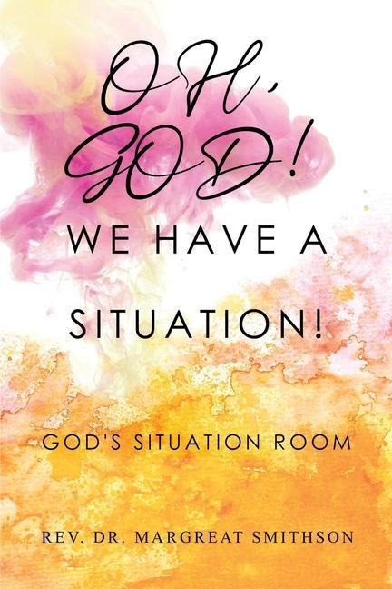 Oh, God! We Have a Situation!: Gods Situation Room