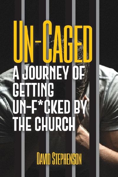 Un-Caged: A Journey of Getting Un-F*cked by the Church