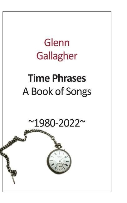 Time Phrases: A Book of Songs 1980-2022