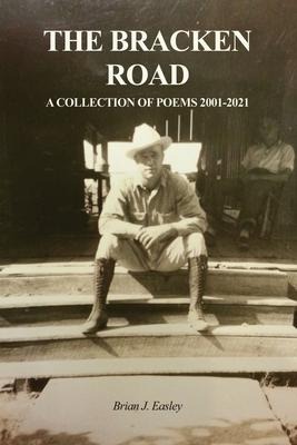 The Bracken Road: A Collection of Poems 2001-2021