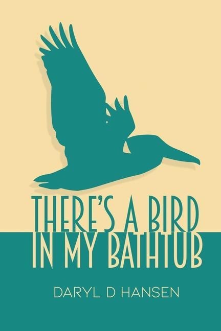 Theres a Bird in My Bathtub