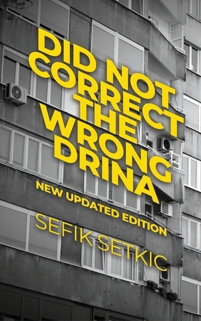 Did Not Correct the Wrong Drina: New updated edition