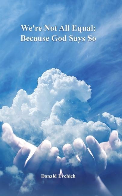 Were Not All Equal: Because God Says So