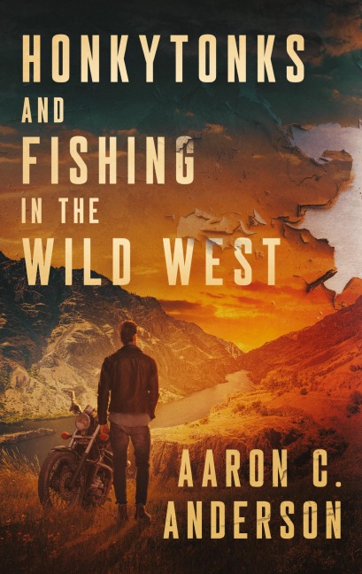 Honkytonks and Fishing in the Wild West
