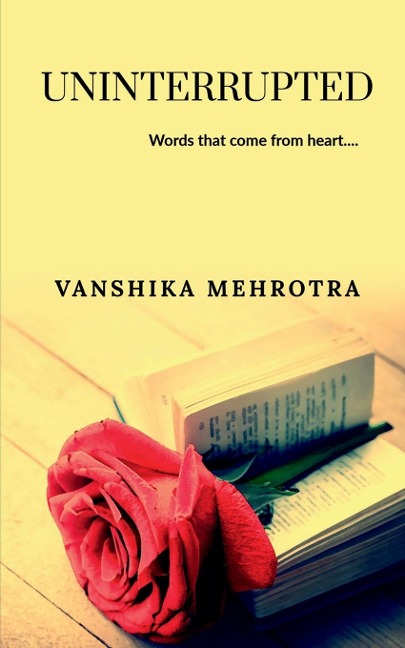 Uninterrupted: Words that come out from heart.....