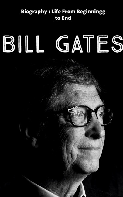 Bill Gates: Biography : Life from Beginning to End