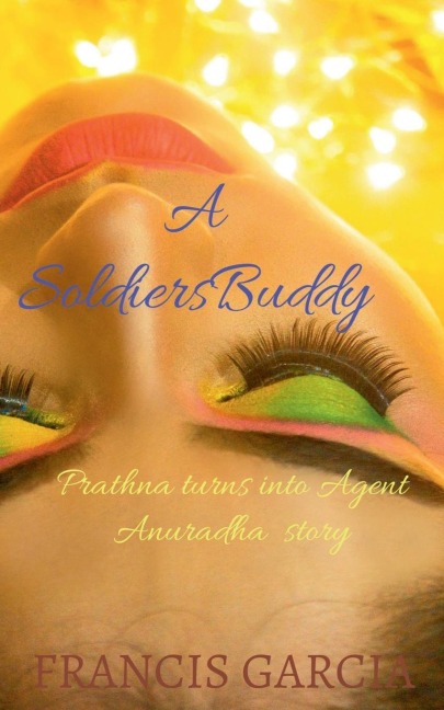 A Soldiers Buddy: PRATHNA  TURNS INTO AGENT  ANURADHA