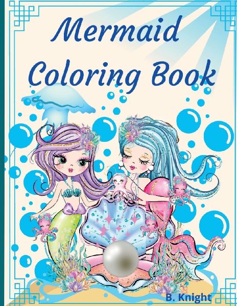Mermaid Coloring Book: - For Kids ages 7 to 12 years, Beautiful Mermaids and their Cute Friends you can find it in this Amazing Coloring Book for young Girls