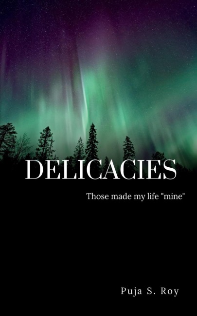 Delicacies: Those that made my life &quot;mine&quot;